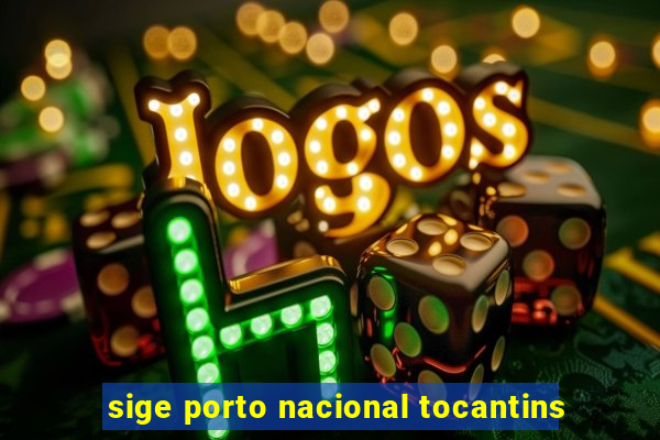 sige porto nacional tocantins